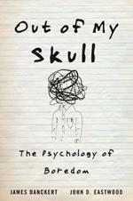 Out of My Skull: The Psychology of Boredom