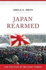 Japan Rearmed: The Politics of Military Power