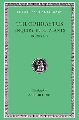 Enquiry into Plants, Volume I: Books 1-5 - Theophrastus - cover