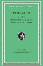 Lives, Volume VII: Demosthenes and Cicero. Alexander and Caesar