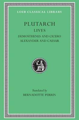Lives, Volume VII: Demosthenes and Cicero. Alexander and Caesar - Plutarch - cover