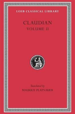 On Stilicho’s Consulship 2–3. Panegyric on the Sixth Consulship of Honorius. The Gothic War. Shorter Poems. Rape of Proserpina - Claudian - cover