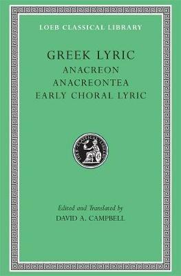 Greek Lyric, Volume II: Anacreon, Anacreontea, Choral Lyric from Olympus to Alcman - Anacreon - cover