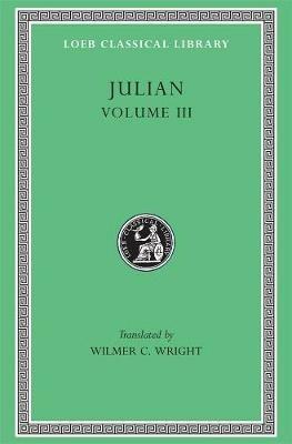 Julian, Volume III: Letters. Epigrams. Against the Galilaeans. Fragments - Julian - cover