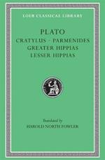 Cratylus. Parmenides. Greater Hippias. Lesser Hippias