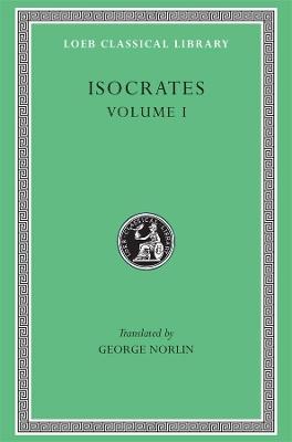 Isocrates, Volume I: To Demonicus. To Nicocles. Nicocles or the Cyprians. Panegyricus. To Philip. Archidamus - Isocrates - cover