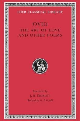 Art of Love. Cosmetics. Remedies for Love. Ibis. Walnut-tree. Sea Fishing. Consolation - Ovid - cover