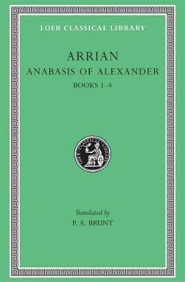 Anabasis of Alexander, Volume I: Books 1–4 - Arrian - cover