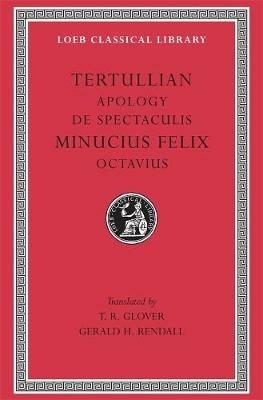 Apology. De Spectaculis. Minucius Felix: Octavius - Tertullian,Minucius Felix - cover
