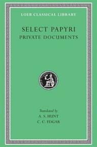 Select Papyri, Volume I: Private Documents