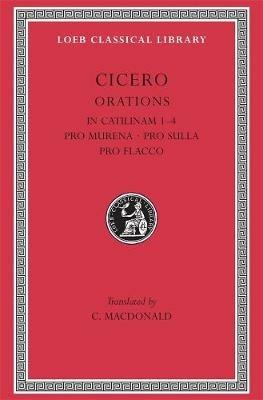 In Catilinam 1–4. Pro Murena. Pro Sulla. Pro Flacco - Cicero - cover
