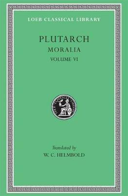 Moralia, VI: Can Virtue Be Taught? On Moral Virtue. On the Control of Anger. On Tranquility of Mind. On Brotherly Love. On Affection for Offspring. Whether Vice Be Sufficient to Cause Unhappiness. Whether the Affections of the Soul are Worse Than Those of the Body. Co - Plutarch - cover