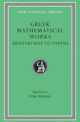 Greek Mathematical Works, Volume II: Aristarchus to Pappus - cover