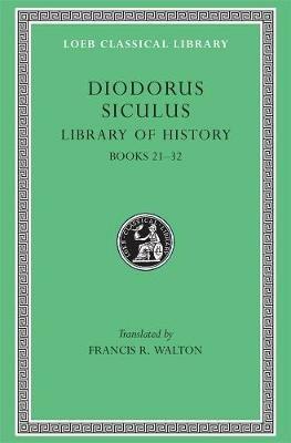 Library of History, Volume XI: Books 21–32 - Diodorus Siculus - cover