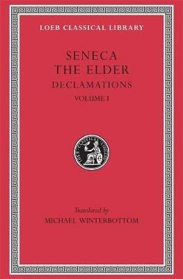 Declamations, Volume I: Controversiae, Books 1–6 - Seneca the Elder - cover