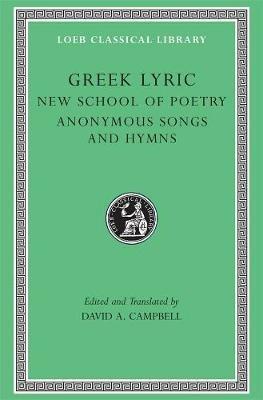 Greek Lyric, Volume V: The New School of Poetry and Anonymous Songs and Hymns - cover