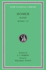 Iliad, Volume I: Books 1–12