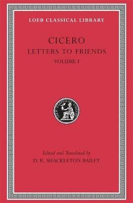 Letters to Friends, Volume I: Letters 1–113 - Cicero - cover
