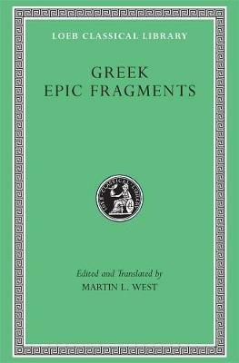 Greek Epic Fragments: From the Seventh to the Fifth Centuries BC - cover