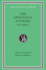 The Apostolic Fathers, Volume I: I Clement. II Clement. Ignatius. Polycarp. Didache