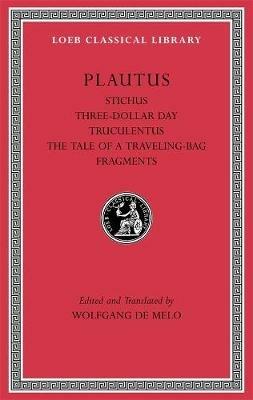 Stichus. Three-Dollar Day. Truculentus. The Tale of a Traveling-Bag. Fragments - Plautus - cover