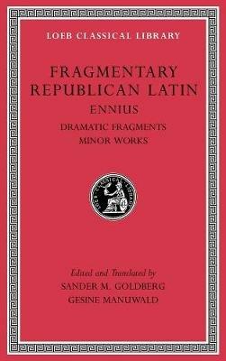 Fragmentary Republican Latin, Volume II: Ennius, Dramatic Fragments. Minor Works - Ennius - cover