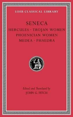 Tragedies, Volume I: Hercules. Trojan Women. Phoenician Women. Medea. Phaedra - Seneca - cover