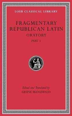 Fragmentary Republican Latin, Volume III: Oratory, Part 1 - cover