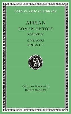 Roman History, Volume IV: Civil Wars, Books 1–2 - Appian - cover