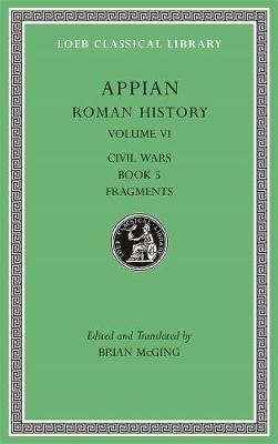 Roman History, Volume VI: Civil Wars, Book 5. Fragments - Appian - cover