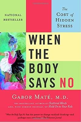 When The Body Says No: The Cost of Hidden Stress - Gabor Mate - cover