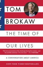 The Time of Our Lives: A conversation about America; Who we are, where we've been, and where we need to go now, to recapture the American dream