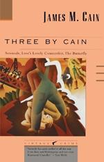 Three by Cain: Serenade, Love's Lovely Counterfeit, The Butterfly