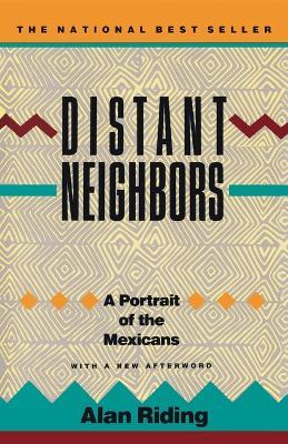 Distant Neighbors: A Portrait of the Mexicans - Alan Riding - cover