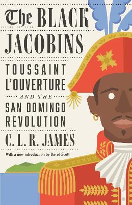 The Black Jacobins: Toussaint L'Ouverture and the San Domingo Revolution - C.L.R. James - cover