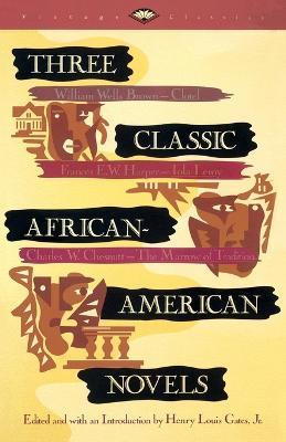 Three Classic African-American Novels: Clotel, Iola Leary, The Marrow of Tradition - William W. Brown,Frances Ellen Watkin Harper,Charles Chesnutt - cover