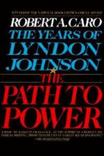 The Path to Power: The Years of Lyndon Johnson I