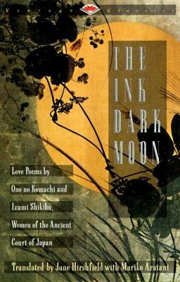 The Ink Dark Moon: Love Poems by Ono no Komachi and Izumi Shikibu, Women of the Ancient Court of Japan - Ono no Komachi,Izumi Shikibu - cover