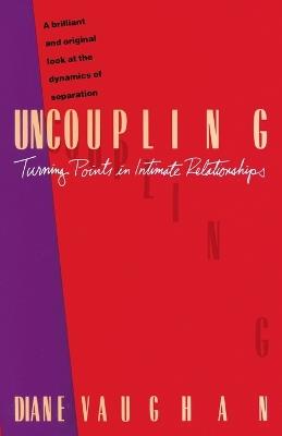 Uncoupling: Turning Points in Intimate Relationships - Diane Vaughan - cover