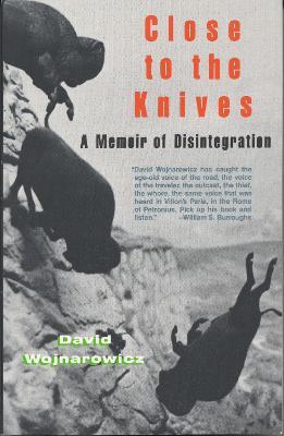 Close to the Knives: A Memoir of Disintegration - David Wojnarowicz - cover