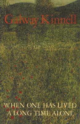 When One Has Lived a Long Time Alone - Galway Kinnell - cover