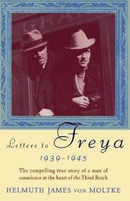 Letters to Freya: 1939-1945 - Helmuth Von Moltke - cover