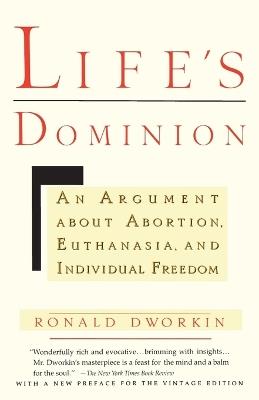 Life's Dominion: An Argument About Abortion, Euthanasia, and Individual Freedom - Ronald Dworkin - cover