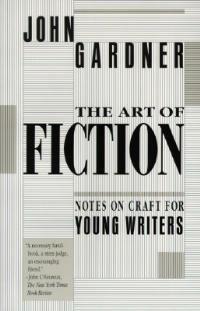 The Art of Fiction: Notes on Craft for Young Writers - John Gardner - cover