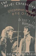 The Heidi Chronicles: Uncommon Women and Others & Isn't It Romantic