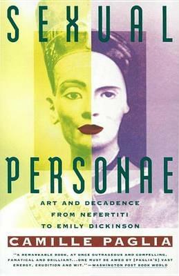 Sexual Personae: Art & Decadence from Nefertiti to Emily Dickinson - Camille Paglia - cover