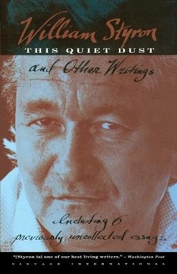 This Quiet Dust: And Other Writings - William Styron - cover