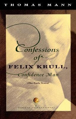 Confessions of Felix Krull, Confidence Man: The Early Years - Thomas Mann - cover