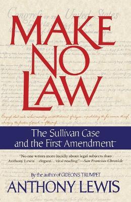 Make No Law: The Sullivan Case and the First Amendment - Anthony Lewis - cover