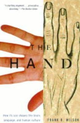 The Hand: How Its Use Shapes the Brain, Language, and Human Culture - Frank R. Wilson - cover